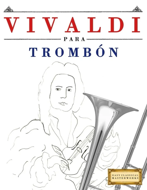 Vivaldi Para Trombón : 10 Piezas Fáciles Para Trombón Libro Para Principiantes