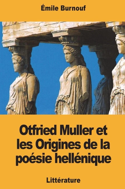 Otfried Muller et les Origines de la poésie hellénique