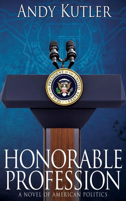 Honorable Profession: A Novel Of American Politics (Hardcover)