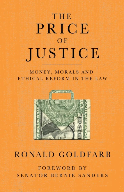 The Price Of Justice: Money, Morals And Ethical Reform In The Law