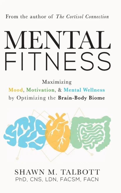 Mental Fitness: Maximizing Mood, Motivation, & Mental Wellness By Optimizing The Brain-Body-Biome (Hardcover)