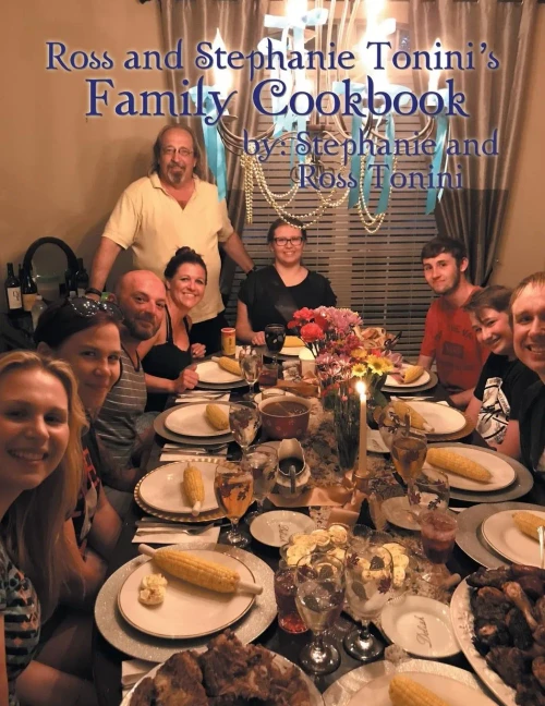 Ross And Stephanie Tonini'S Family Cookbook