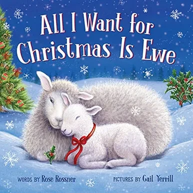All I Want For Christmas Is Ewe: A Sweet And Silly Pun-Filled Christmas Book For Kids (Stocking Stuffer For Toddlers)
