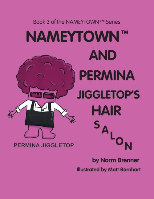 Nameytown And Permina Jiggletop'S Hair Salon : Book 3 Of The Nameytown(Tm) Series
