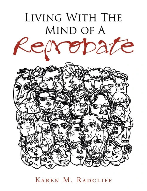Living With The Mind Of A Reprobate