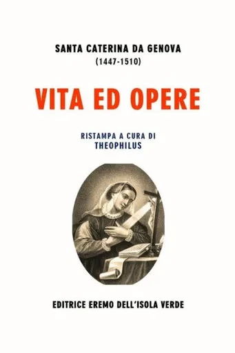 Vita Ed Opere Di Santa Caterina Da Genova : La Vita, Il Dialogo Spirituale E Il Trattato Del Purgatorio