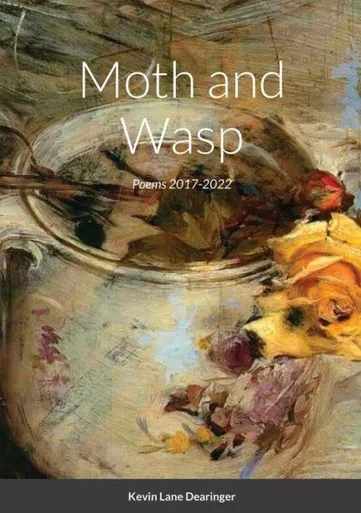 Moth And Wasp : Poems 2017-2022