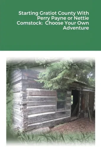 Starting Gratiot County With Perry Payne Or Nettie Comstock : Choose Your Own Adventure