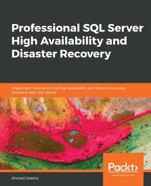 Professional Sql Server High Availability And Disaster Recovery : Implement Tried-And-True High Availability And Disaster Recovery Solutions With Sql Server
