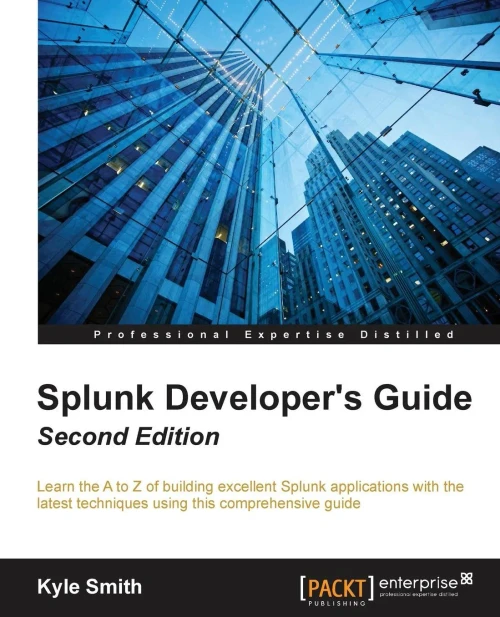 Splunk Developer'S Guide - Second Edition