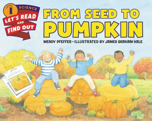 From Seed to Pumpkin (Let's-Read-and-Find-Out Science 1)