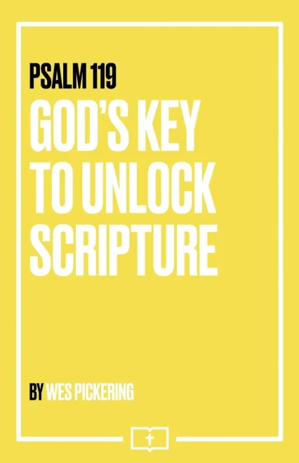Psalm 119: God'S Key To Unlock Scripture