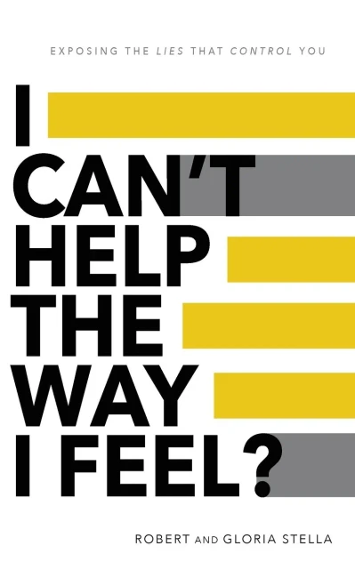 I Can'T Help The Way I Feel?: Exposing The Lies That Control You