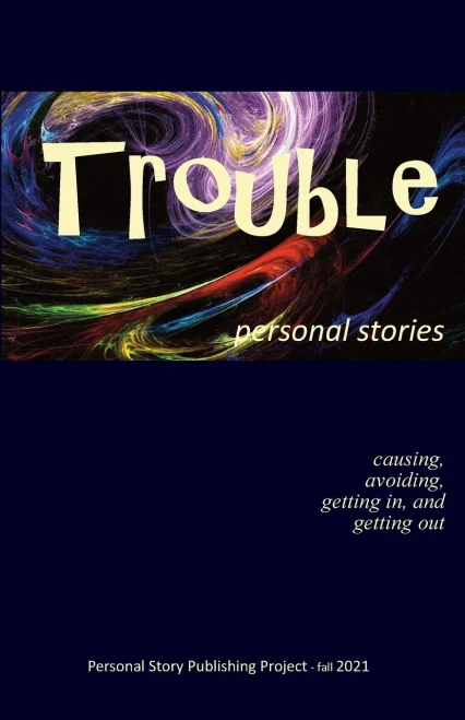 Trouble: Causing, Avoiding, Getting In And Getting Out