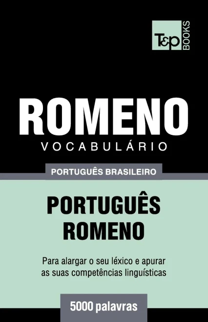 Vocabulário Português Brasileiro-Romeno - 5000 Palavras