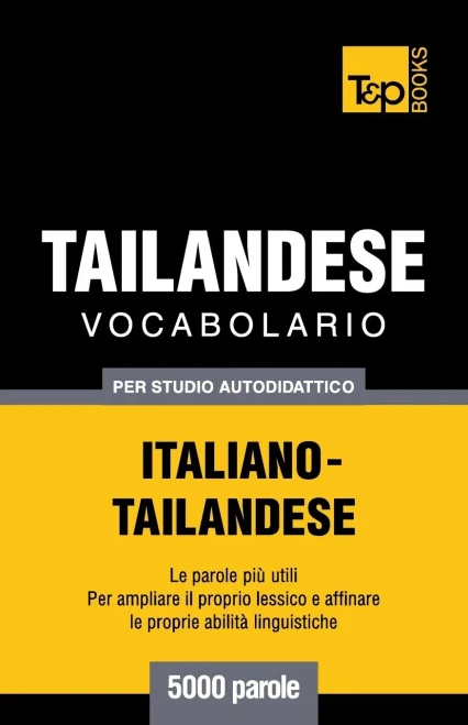 Vocabolario Italiano-Thailandese Per Studio Autodidattico - 5000 Parole