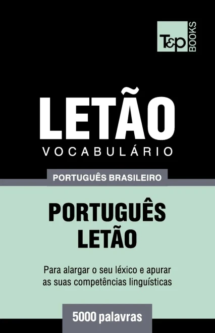 Vocabulário Português Brasileiro-Letão - 5000 Palavras