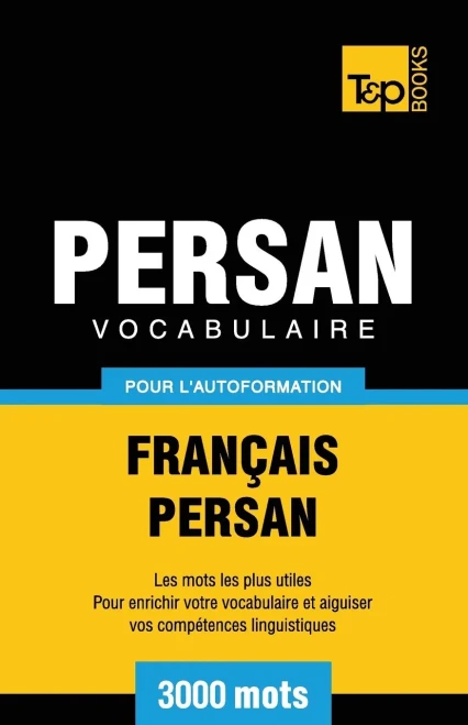 Vocabulaire Francais-Persan Pour L'Autoformation - 3000 Mots