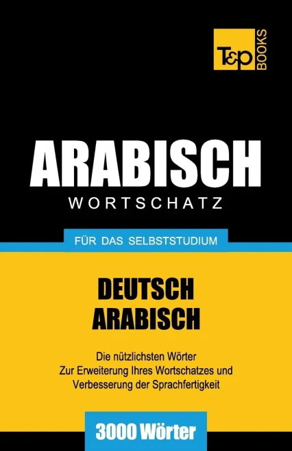 Wortschatz Deutsch-Arabisch Fur Das Selbststudium - 3000 Worter