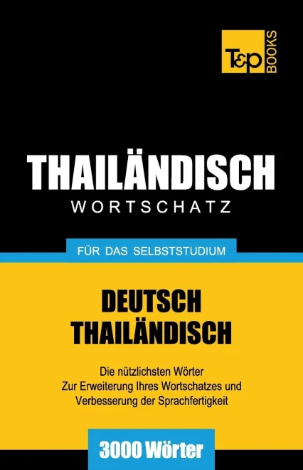 Wortschatz Deutsch-Thailändisch Für Das Selbststudium - 3000 Wörter