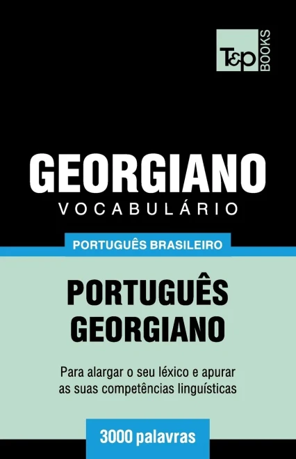 Vocabulário Português Brasileiro-Georgiano - 3000 Palavras