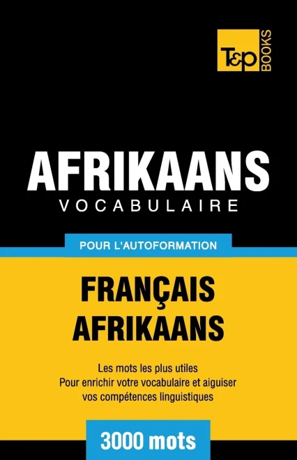 Vocabulaire Francais-Afrikaans Pour L'Autoformation - 3000 Mots