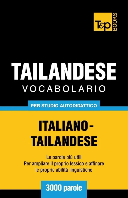 Vocabolario Italiano-Thailandese Per Studio Autodidattico - 3000 Parole