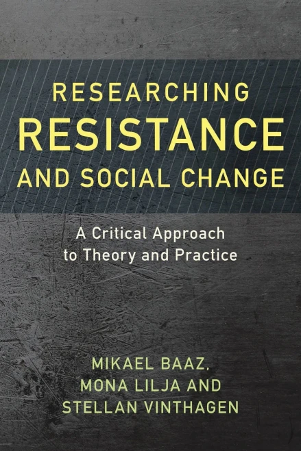 Researching Resistance And Social Change : A Critical Approach To Theory And Practice