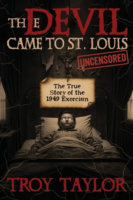 Devil Came To St. Louis: The Uncensored True Story Of The 1949 Exorcism