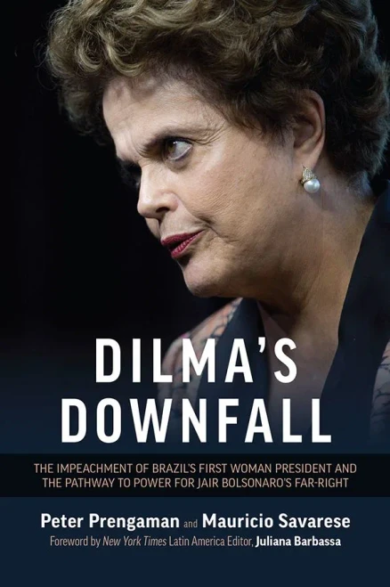 Dilma'S Downfall: The Impeachment Of BrazilS First Woman President And The Pathway To Power For Jair BolsonaroS Far-Right