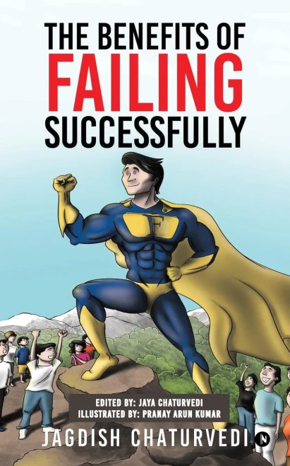 The Benefits Of Failing Successfully : 10 Hidden Benefits Of Making Mistakes And Failing
