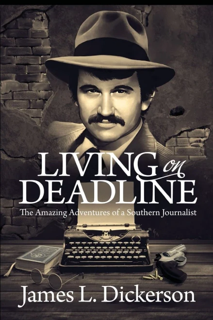 Living On Deadline: The Amazing Adventures Of A Southern Journalist