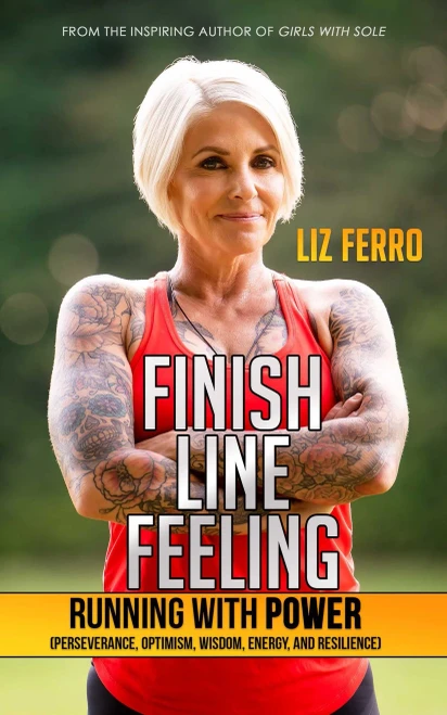 Finish Line Feeling: Running With Power (Perseverance, Optimism, Wisdom, Energy, And Resilience)