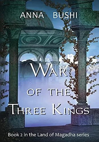 War Of The Three Kings: Book 2 In The Land Of Magadha Series