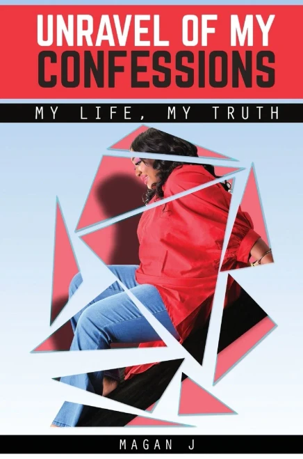 Unravel Of My Confessions; My Life, My Truth