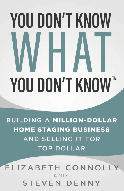 You Don'T Know What You Don'T Know: Building A Million-Dollar Home Staging Business And Selling It For Top Dollar (Paperback)