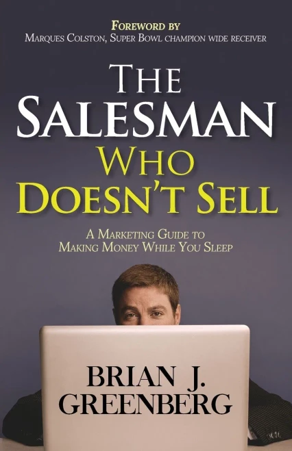 The Salesman Who Doesn'T Sell : A Marketing Guide For Making Money While You Sleep
