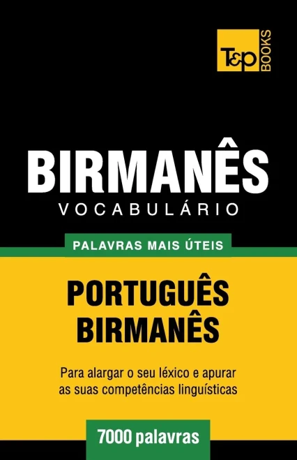 Vocabulário Português-Birmanês - 7000 Palavras Mais Úteis