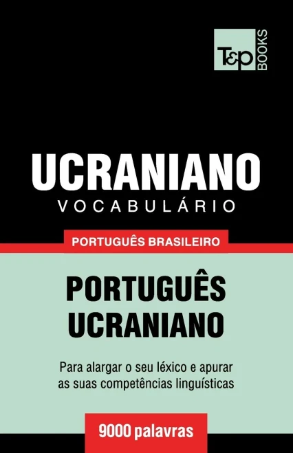 Vocabulário Português Brasileiro-Ucraniano - 9000 Palavras