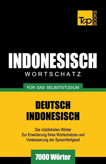 Wortschatz Deutsch-Indonesisch Fur Das Selbststudium - 7000 Worter