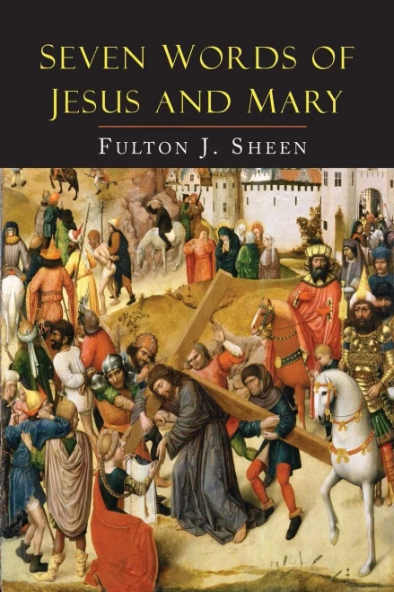 Seven Words Of Jesus And Mary : Lessons On Cana And Calvary