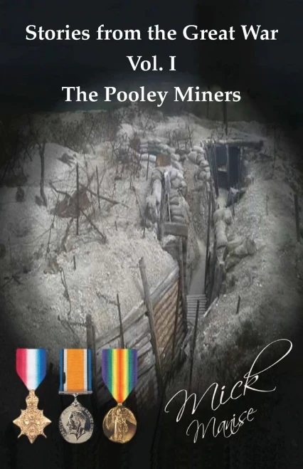 Stories From The Great War Vol. I : The Pooley Miners