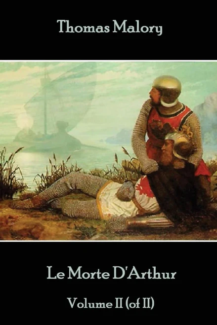 Thomas Malory - Le Morte D'Arthur - Volume Ii (Of Ii)