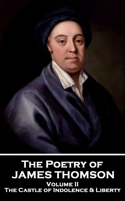 The Poetry Of James Thomson - Volume Ii : The Castle Of Indolence & Liberty