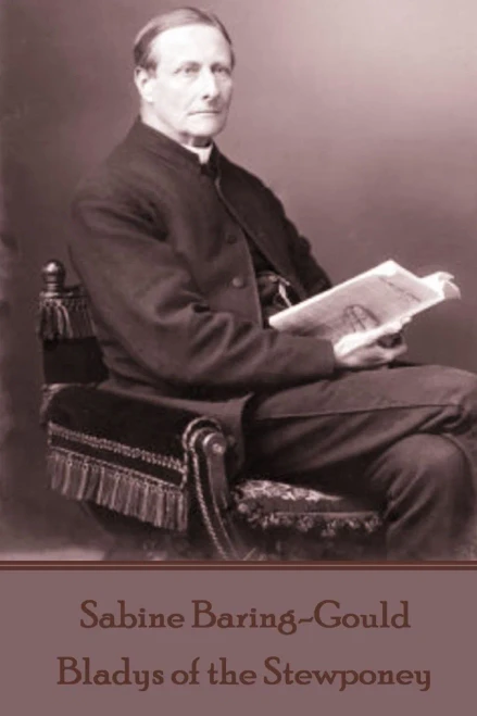Sabine Baring-Gould - Bladys Of The Stewponey