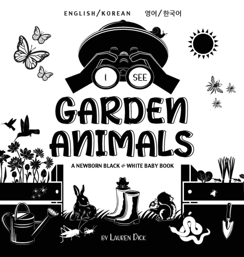 I See Garden Animals: Bilingual (English / Korean) (?? / ???) A Newborn Black & White Baby Book (High-Contrast ... Mouse, Rabbit, Mole, And More!) (Engage Earl (Hardcover)