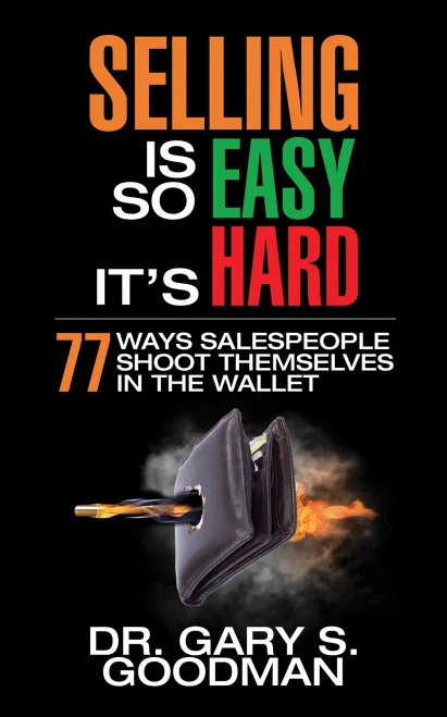 Selling Is So Easy It'S Hard : 77 Ways Salespeople Shoot Themselves In The Wallet