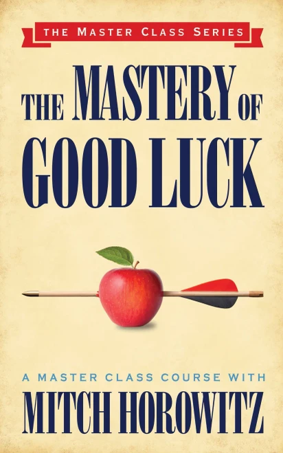 The Mastery Of Good Luck (Master Class Series)