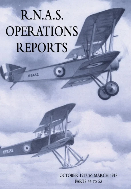 R.N.A.S. Operations Reports: Volume 3: October 1917 To March 1918 Parts 44 To 53