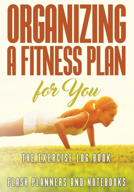 Organizing A Fitness Plan For You : The Exercise Log Book